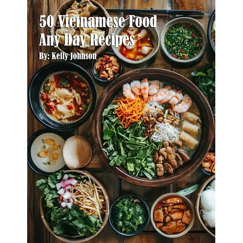 50 Vietnamese Food Any Day Recipes - Paperback