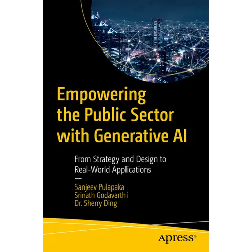 Empowering the Public Sector with Generative AI: From Strategy and Design to Real-World Applications - Paperback