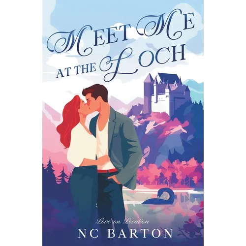 Meet Me at the Loch: A Grumpy Sunshine Celebrity Romance - Paperback