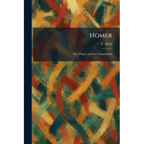 Homer: The Origins and the Transmission - Paperback