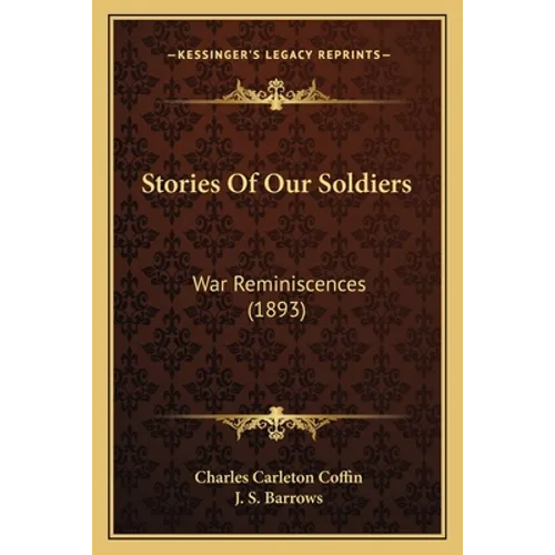 Stories Of Our Soldiers: War Reminiscences (1893) - Paperback