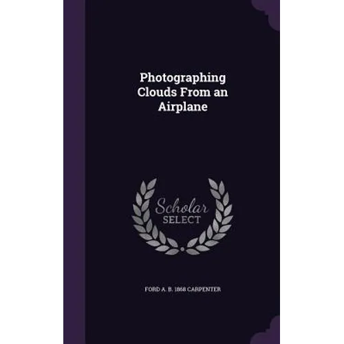 Photographing Clouds From an Airplane - Hardcover