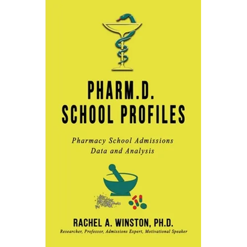 Pharm.D. School Profiles: Pharmacy School Admissions Data and Analysis - Hardcover