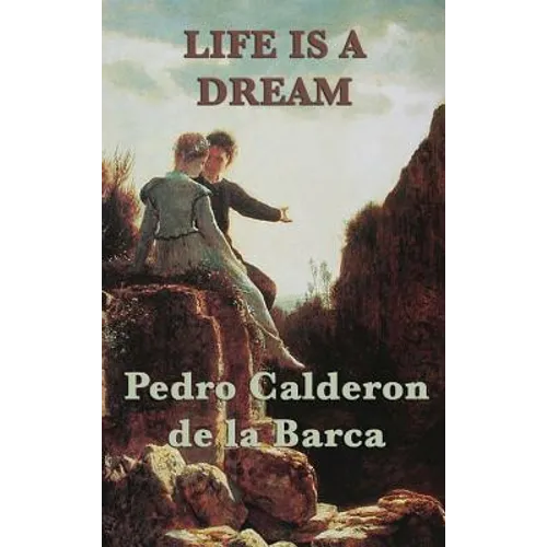Life Is a Dream: A Philosophical Drama of Illusion, Fate, and Free Will - Hardcover