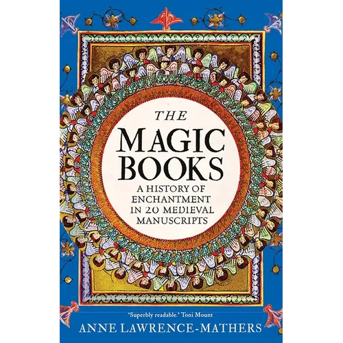 The Magic Books: A History of Enchantment in 20 Medieval Manuscripts