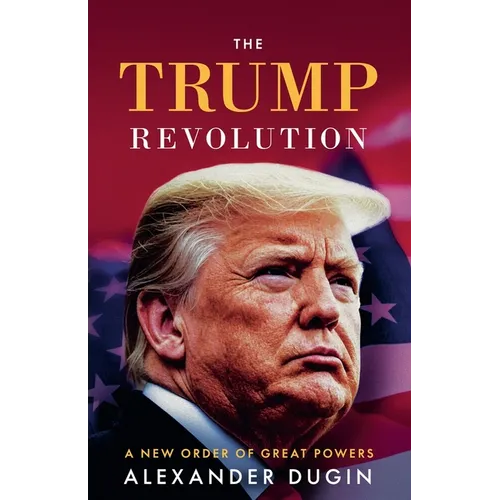 The Trump Revolution: A New Order of Great Powers - Paperback