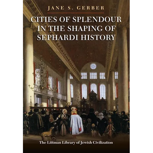 Cities of Splendour in the Shaping of Sephardi History - Paperback