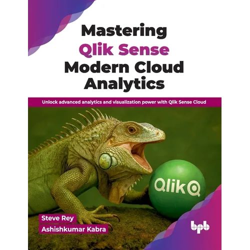 Mastering Qlik Sense Modern Cloud Analytics: Unlock advanced analytics and visualization power with Qlik Sense Cloud (English Edition) - Paperback