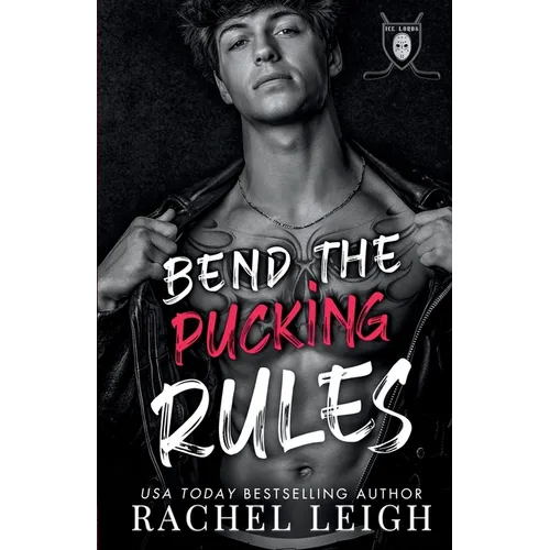 Bend The Pucking Rules: A Dark College Hockey Romance - Paperback