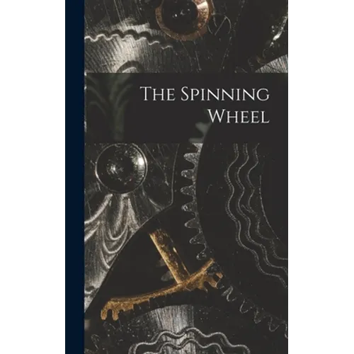 The Spinning Wheel - Hardcover