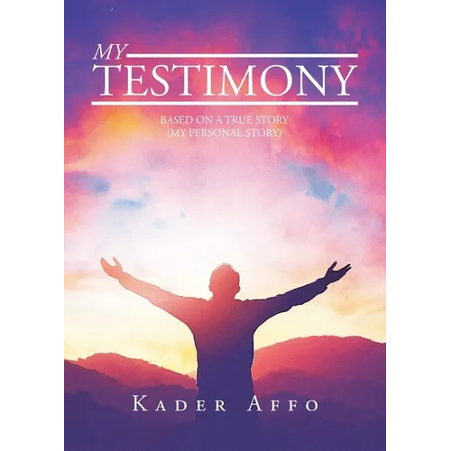 My Testimony: Based on a True Story (My Personal Story) - Paperback