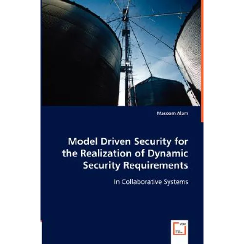 Model Driven Security for the Realization of Dynamic Security Requirements - Paperback