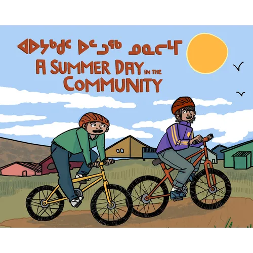 A Summer Day in the Community: Bilingual Inuktitut and English Edition - Paperback