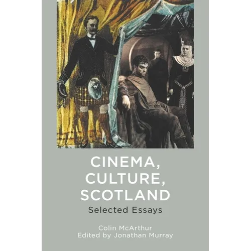 Cinema, Culture, Scotland: Selected Essays - Paperback