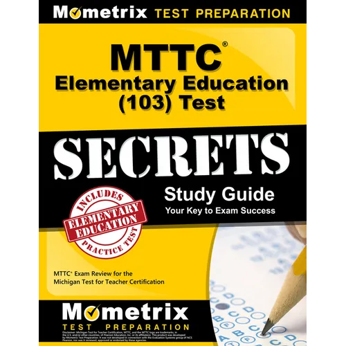 MTTC Elementary Education (103) Test Secrets Study Guide: MTTC Exam Review for the Michigan Test for Teacher Certification