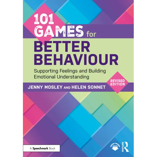 101 Games for Better Behaviour: Supporting Feelings and Building Emotional Understanding - Paperback