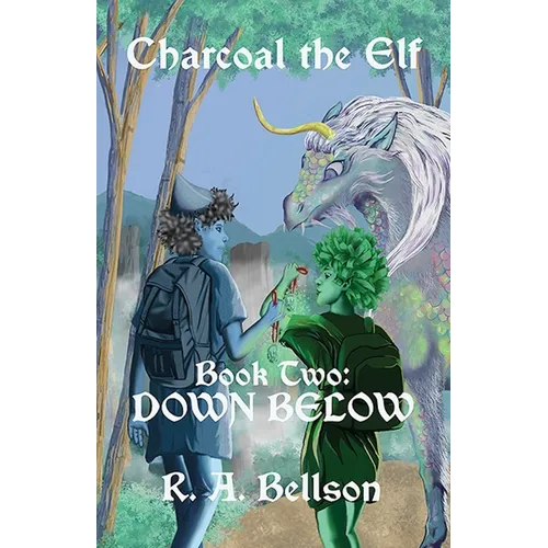 Charcoal the Elf, Book Two: Down Below: Down Below - Paperback