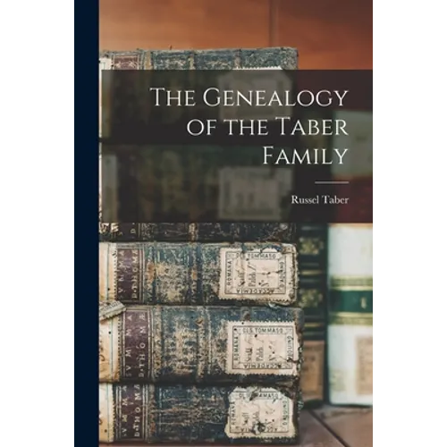 The Genealogy of the Taber Family - Paperback