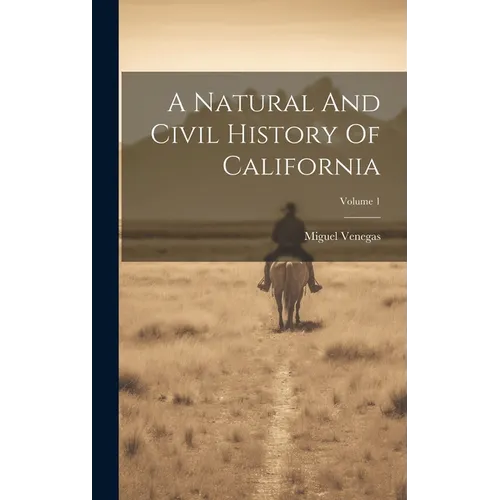 A Natural And Civil History Of California; Volume 1 - Hardcover