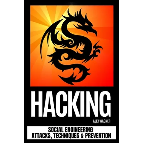 Hacking: Social Engineering Attacks, Techniques & Prevention