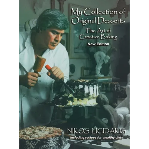 My Collection of Original Desserts: The Art of Creative Baking