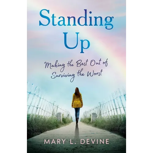 Standing Up: Making the Best Out of Surviving the Worst - Paperback
