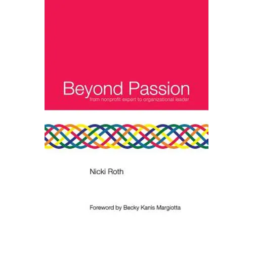 Beyond Passion: from nonprofit expert to organizational leader - Paperback