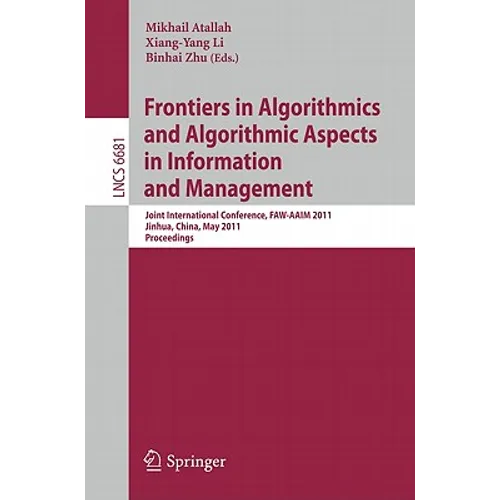 Frontiers in Algorithmics and Algorithmic Aspects in Information and Management: Joint International Conference, Faw-Aaim 2011, Jinhua, China, May 28- - Paperback