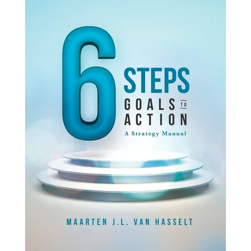 6 STEPS Goals to Action: A Strategy Manual - Paperback