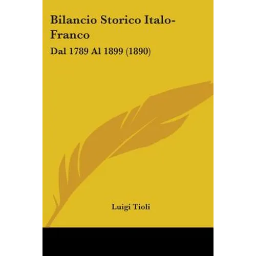 Bilancio Storico Italo-Franco: Dal 1789 Al 1899 (1890)
