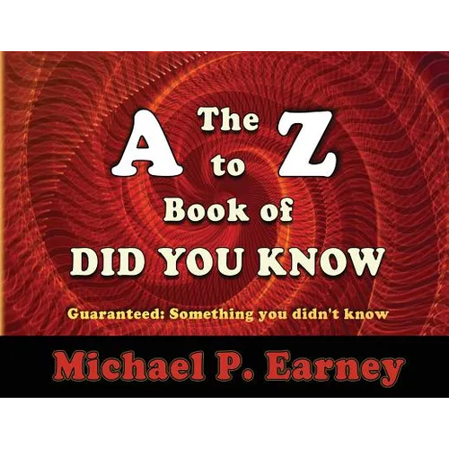 The A to Z Book of Did You Know: Guaranteed: Something you didn't know - Paperback