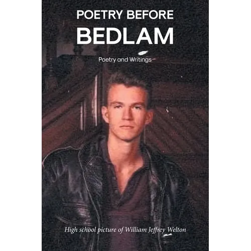 Poetry Before Bedlam: Poetry and Writings - Paperback