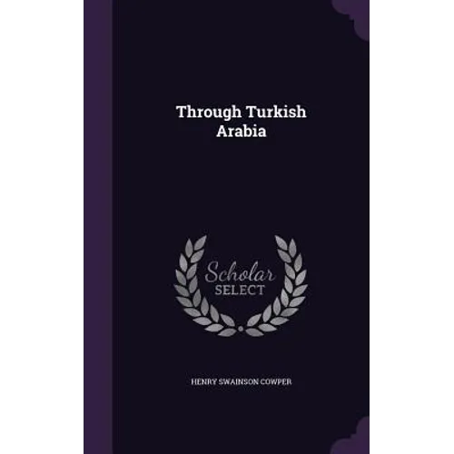 Through Turkish Arabia - Hardcover