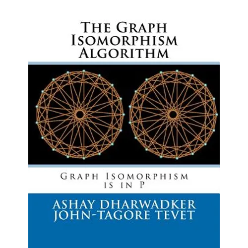 The Graph Isomorphism Algorithm: Graph Isomorphism is in P - Paperback