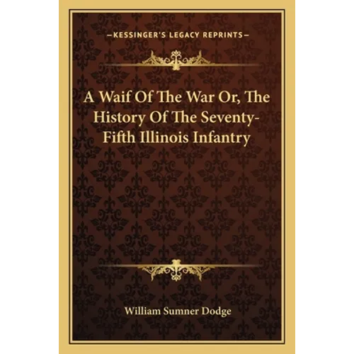 A Waif Of The War Or, The History Of The Seventy-Fifth Illinois Infantry - Paperback