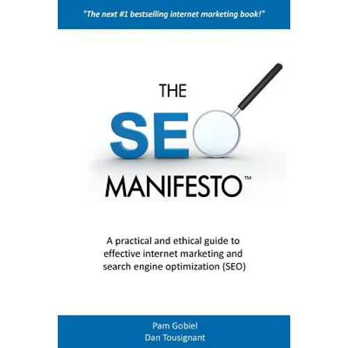 The SEO Manifesto: A practical and ethical guide to internet marketing and search engine optimization (SEO). - Paperback