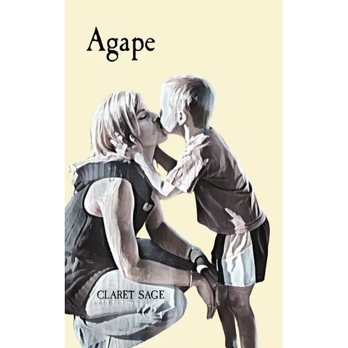 Agape: An insufferably beautiful story of a mother's love. - Paperback