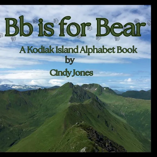 Bb is for Bear: A Kodiak Island Alphabet Book - Paperback