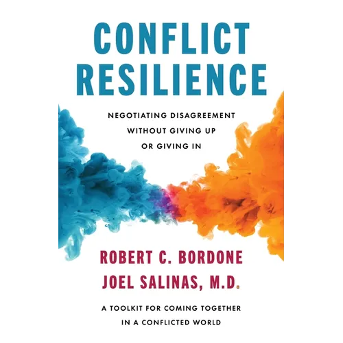 Conflict Resilience: Negotiating Disagreement Without Giving Up or Giving in - Hardcover