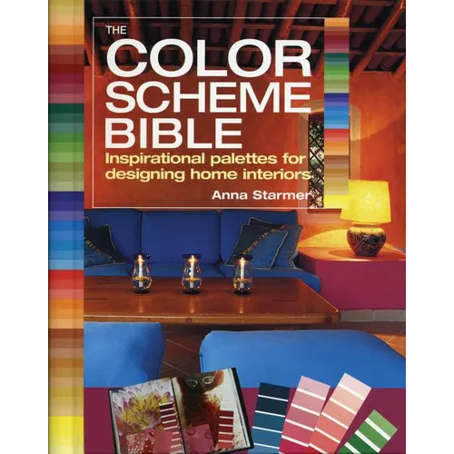 The Color Scheme Bible: Inspirational Palettes for Designing Home Interiors - Paperback