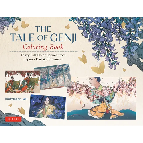 The Tale of Genji Coloring Book: Thirty Full-Color Scenes from Japan's Classic Romance!