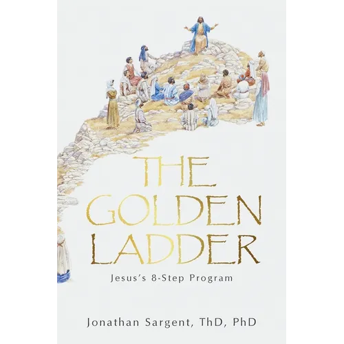 The Golden Ladder: Jesus's 8-Step Program - Paperback