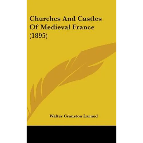 Churches And Castles Of Medieval France (1895)