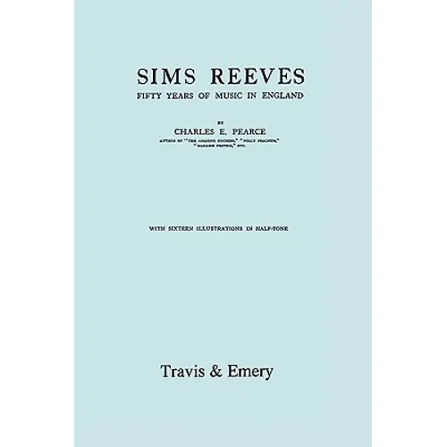 Sims Reeves, Fifty Years of Music in England. [Facsimile of 1924 edition] - Paperback