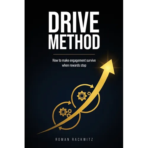 Drive Method: How to Make Engagement Survive When Rewards - Paperback