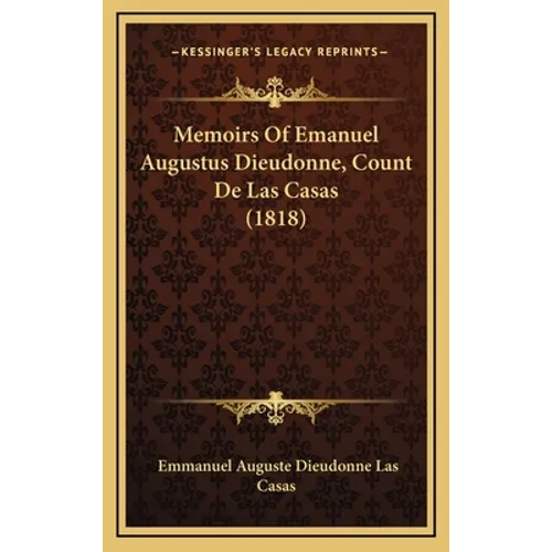 Memoirs Of Emanuel Augustus Dieudonne, Count De Las Casas (1818) - Hardcover
