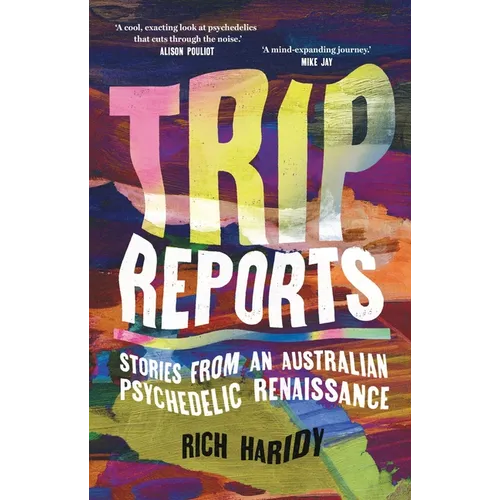 Trip Reports: Stories from an Australian Psychedelic Renaissance - Paperback