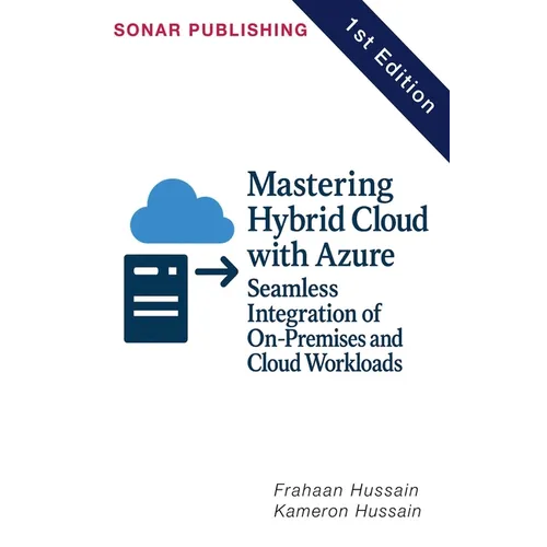 Mastering Hybrid Cloud with Azure: Seamless Integration of On-Premises and Cloud Workloads - Paperback