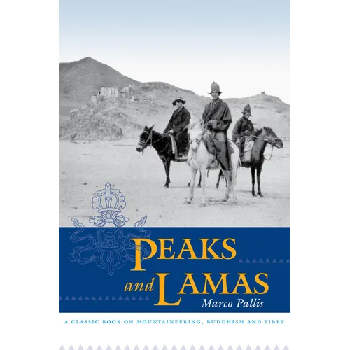 Peaks and Lamas: A Classic Book on Mountaineering, Buddhism and Tibet - Paperback