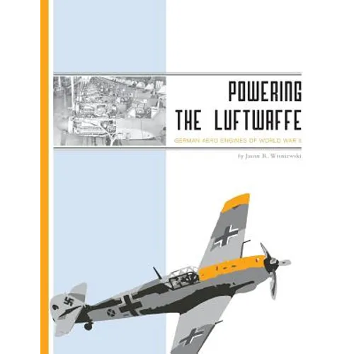 Powering the Luftwaffe: German Aero Engines of World War II - Paperback